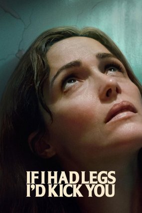 Bacaklarım Olsaydı Seni Tekmelerdim izle