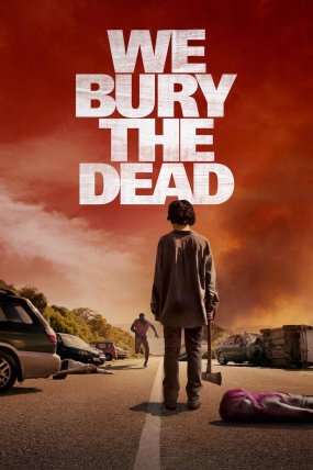 We Bury the Dead izle